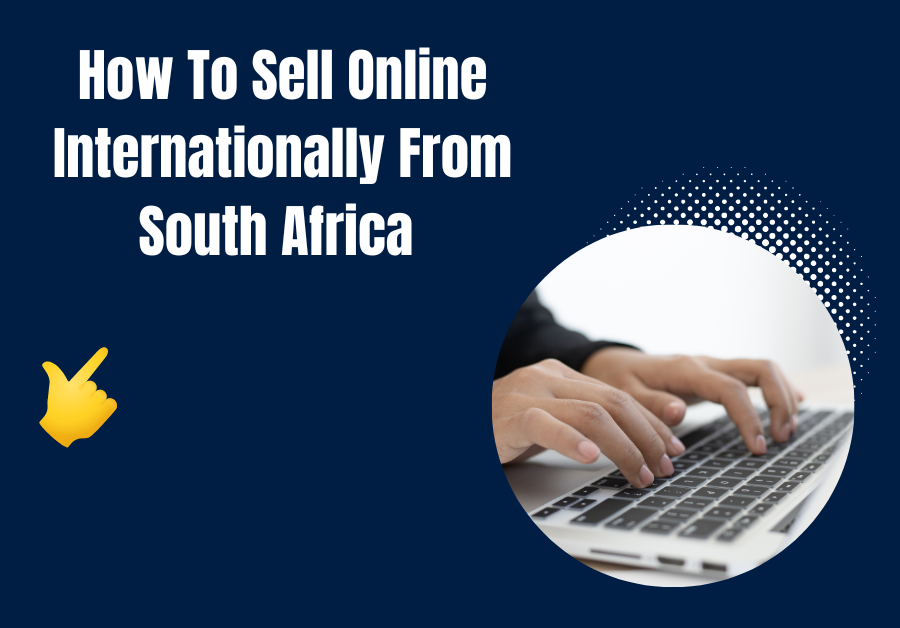 How To Sell Online Internationally From South Africa